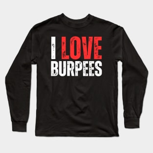 I Love Burpees Long Sleeve T-Shirt